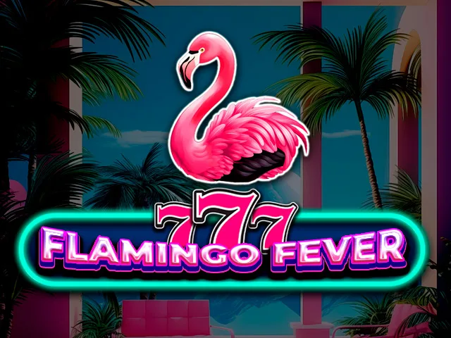 777 – Flamingo Fever